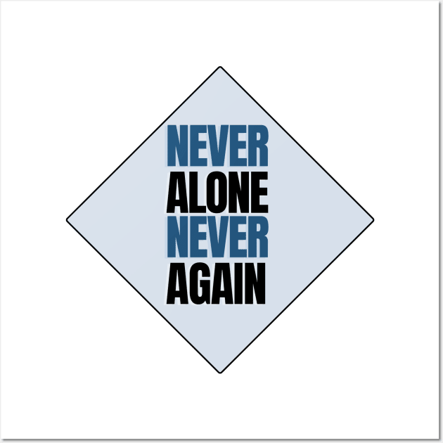 Never alone Never again Wall Art by Gifts of Recovery